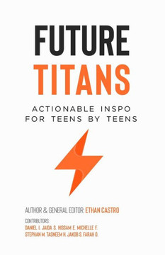 Future Titans: Actionable Inspo For Teens By Teens