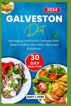 Galveston Diet: Managing Hormonal Changes with Determination and Well¬ Informed Guidance
