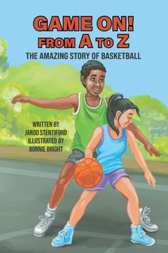 Game On From A to Z: The Amazing Story of Basketball