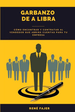 Garbanzo de a Libra: Cómo Encontrar y Contratar al Vendedor que Abrirá Cuentas para tu Empresa
