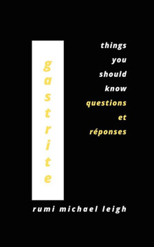 Gastrite: Things You Should Know (Questions et réponses)