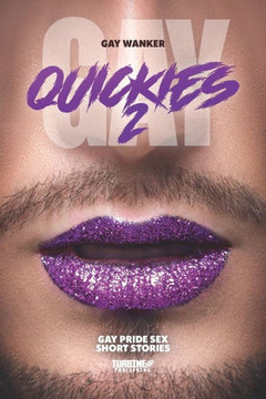 Gay Quickies 2: Gay Pride Sex Short Stories Gay Quickies 2: Gay Pride Sex Short Stories
