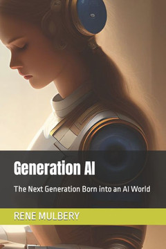 Generation AI: The Next Generation Born into an AI World Generation AI: The Next Generation Born into an AI World