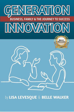 Generation Innovation: Business, Family, and the Journey to Success