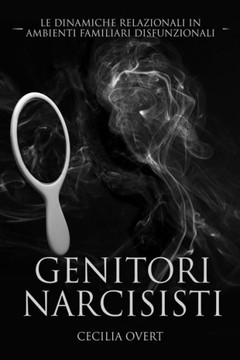 Genitori Narcisisti: Le Dinamiche Relazionali in Ambienti Familiari Disfunzionali