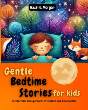 Gentle Bedtime Stories: Comfortable Tales Perfect for Toddlers and Preschoolers