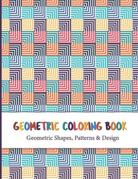 Geometric Coloring Book: Relaxing and Stress Relieving Adult Coloring Book with 50 Geometric Pattern and Shape Coloring Page it is an Inspirati