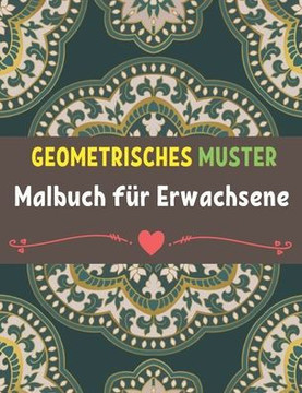 Geometrische Muster Malbuch für Erwachsene: 50 große und einfache stressabbauende geometrische Formen und geometrische Designs zum Ausmalen für die En Geometrische Muster Malbuch für Erwachsene: 50 große und einfache stressabbauende geometrische Formen und geometrische Designs zum Ausmalen für die En