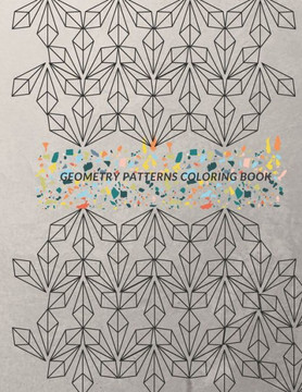 Geometry Patterns Coloring Book: Coloring book, 8.5X11, Soft Cover, Matte Finish