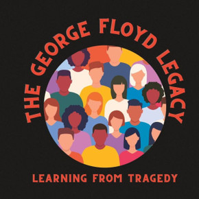 George Floyd Legacy: Learning from Tragedy