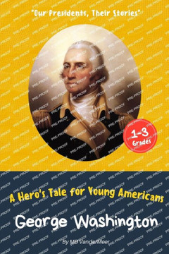 George Washington: A Hero's Tale for Young Americans George Washington: A Hero's Tale for Young Americans
