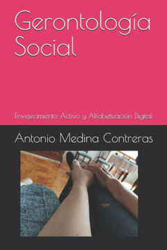 Gerontología Social: Envejecimiento Activo y Alfabetización Digital Gerontología Social: Envejecimiento Activo y Alfabetización Digital