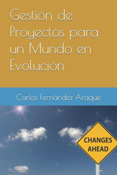 Gestión de Proyectos para un Mundo en Evolución Gestión de Proyectos para un Mundo en Evolución