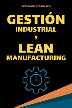 Gestión Industrial y Lean Manufacturing: Fundamentos, Herramientas e Indicadores