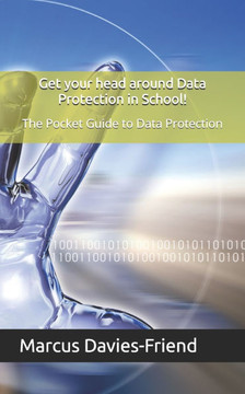 Get your head around Data Protection in School!: The Pocket Guide to Data Protection
