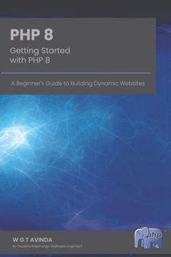 Getting Started with PHP 8: A Beginner's Guide to Building Dynamic Websites