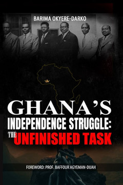Ghana's Independence Struggle: The Unfinished Task