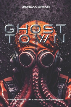 Ghost Town: A Horror Novel of Existence and Memories