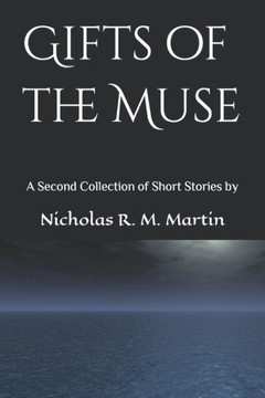 Gifts of the Muse: A Second Collection of Short Stories