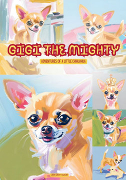 Gigi the Mighty: Adventures of a Little Chihuahua