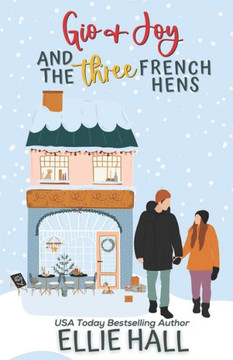 Gio & Joy and the Three French Hens: Small town, feel good, romantic comedy