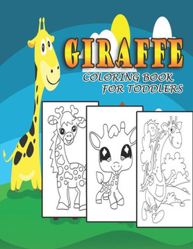 Giraffe Coloring Book For Toddlers: Over 30 Super Fun Coloring Pages with Cute Giraffes, Baby Giraffes, Giraffe Friends and More! for Kids, Toddlers a