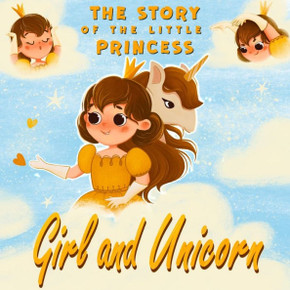Girl and Unicorn - The story of the little princess: Unicorn books for girls age 6-8