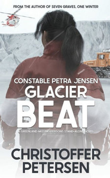 Glacier Beat: A Greenland Missing Persons Stand-Alone Novel