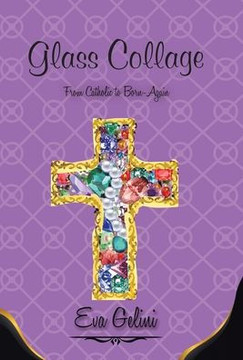 Glass Collage: From Catholic to Born-Again