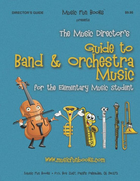 The Music Director'S Guide To Band And Orchestra Music : For The Elementary Music Student