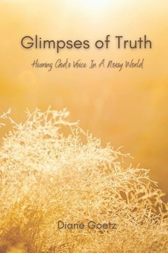 Glimpses Of Truth: Hearing God's Voice In A Noisy World