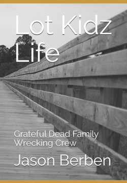 Lot Kidz Life : Grateful Dead Family Wrecking Crew