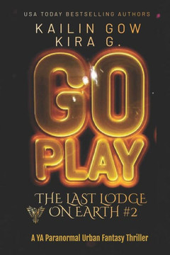 Go Play: A YA Paranormal Urban Fantasy Thriller (The Last Lodge on Earth #2)