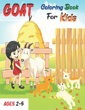 Goat Coloring Book For Kids Ages 2-5: Cute Goat Coloring Book for Girls and Boys
