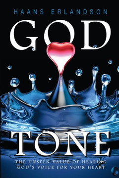 God Tone: The Unseen Value Of Hearing God's Voice For Your Heart