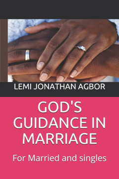 God's Guidance in Marriage: For Married and singles