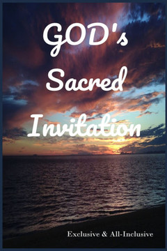 God's Sacred Invitation: Exclusive & All-Inclusive