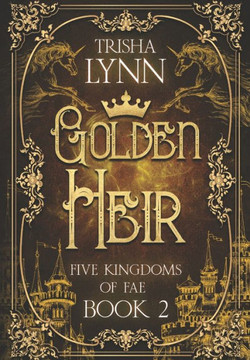 Golden Heir: 2nd Book of the Five Kingdoms of Fae Golden Heir: 2nd Book of the Five Kingdoms of Fae