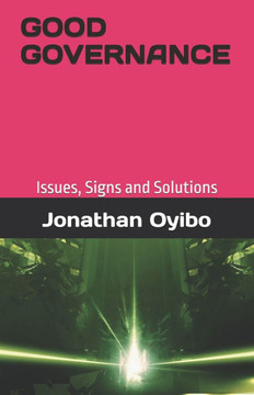 Good Governance: Issues, Signs and Solutions