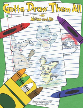 Gotta Draw Them All: With Melvin and Me
