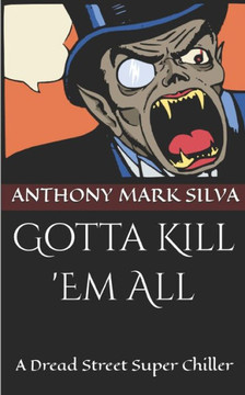 Gotta Kill 'Em All: A Dread Street Super Chiller