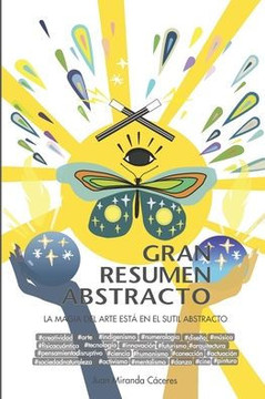 Gran Resumen Abstracto: La magia del arte está en las posibilidades de lo sutil