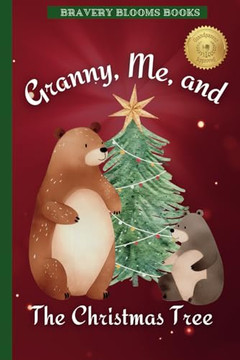 Granny, Me, and The Christmas Tree: A Heartwarming Christmas Story of Family, Traditions, and a DIY Ornament Recipe