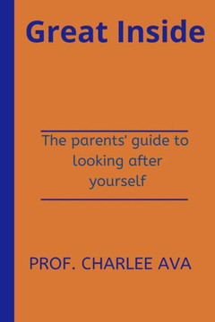 Great Inside: The parents' guide to looking after yourself