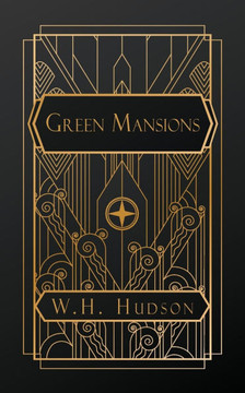 Green Mansions: A Romance of the Tropical Forest