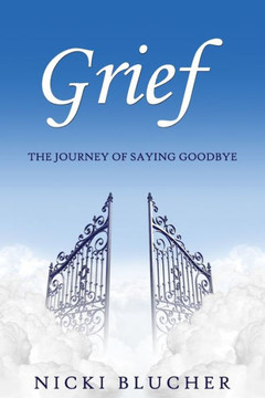 Grief: The Journey of Saying Goodbye