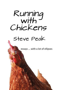 Running With Chickens : Essays ... With A Lot Of Ellipses
