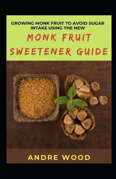 Growing Monk Fruit To Avoid Sugar Intake Using The New Monk Fruit Sweetener Guide