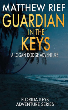 Guardian in the Keys: A Logan Dodge Adventure (Florida Keys Adventure Series Book 16)
