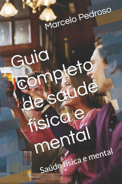 Guia completo de saúde física e mental: Saúde física e mental